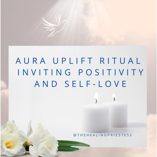 Aura Uplift Ritual: Inviting Positivity Peace and Self-Love